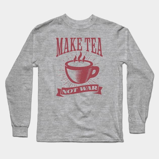 Make Tea, Not War Long Sleeve T-Shirt by Distant War